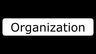 Organization
 