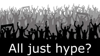 All just hype?
 