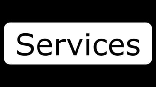 Services
 