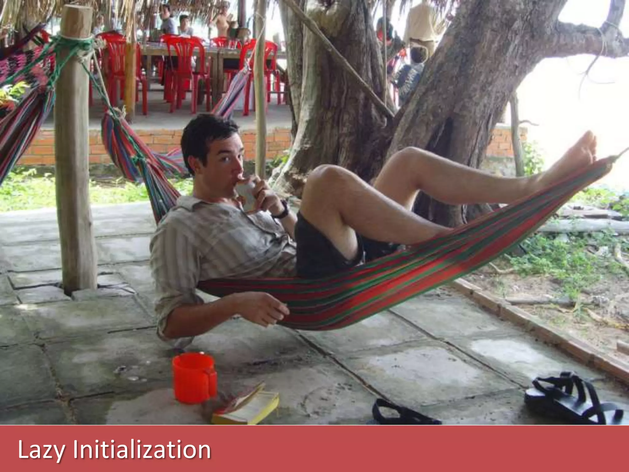 Lazy Initialization
 