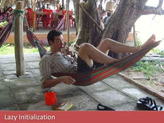 Lazy Initialization
 