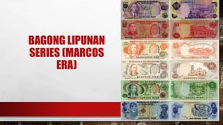 BAGONG LIPUNAN
SERIES (MARCOS
ERA)
 
