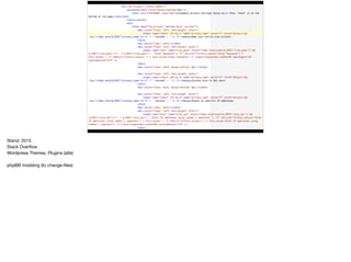 Stand: 2015
Stack Overflow
Wordpress Themes, Plugins (alte)
phpBB modding (to change-files)