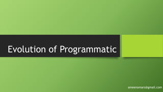 Evolution of Programmatic
ameenomars@gmail.com
 
