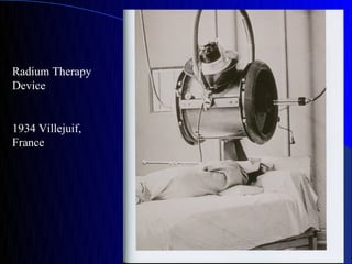 Radium Therapy
Device


1934 Villejuif,
France
 