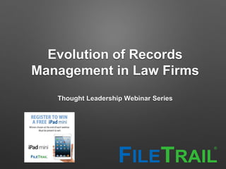 Evolution of Records
Management in Law Firms
Thought Leadership Webinar Series
 