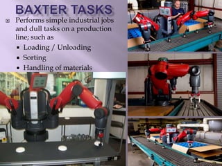  Performs simple industrial jobs
and dull tasks on a production
line; such as
 Loading / Unloading
 Sorting
 Handling of materials
 
