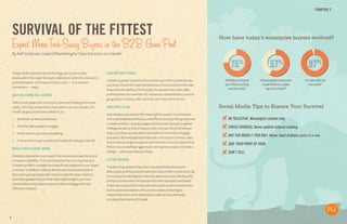CHAPTER 2 
5 
SURVIVAL OF THE FITTEST 
Expect More Tech-Savvy Buyers in the B2B Gene Pool 
By Ralf VonSosen, Head of Marketing for Sales Solutions at LinkedIn 
Today’s B2B customers are technology-savvy and socially 
empowered. No longer do buyers depend on sellers for education 
and information. Information is only a click — or a network 
connection — away. 
ONLY THE STRONG WILL SURVIVE 
Sellers must adapt their processes, tools and training to this new 
reality. One vital component is how sellers can use LinkedIn, the 
world’s largest professional network, to: 
1. Build their professional brand. 
2. Find the right people to engage. 
3. Know what to say to be compelling. 
4. Find out how to get connected, instead of making a cold call. 
BUILD A PROFESSIONAL BRAND 
Develop a reputation as an expert that showcases experience and 
increases credibility. This is accomplished by ensuring that your 
LinkedIn profile is complete and specifically adapted to your target 
customer. In addition, sales professionals should participate in 
discussion groups (especially those outside the sales industry) 
and share updates that provide meaningful insights, provoke 
conversation and produce opportunities to engage with and 
influence contacts. 
FIND THE RIGHT PEOPLE 
LinkedIn’s global network of more than 250 million professionals 
can be accessed with sophisticated search tools and provide sales 
executives the ability to find exactly the people they seek. Sales 
professionals can now filter for numerous characteristics, such as 
geography, company, title, seniority and many other facets. 
KNOW WHAT TO SAY 
Sales leaders can prepare for meaningful prospect conversations 
with unprecedented efficiency and effectiveness by diving deep into 
LinkedIn profiles, company pages and discussion groups to gather 
intelligence about their prospects. Not only can they find relevant 
topics, but they can also determine optimal moments to engage 
prospects. By investigating timely topics and industry trends, sales 
executives can target prospects with tailored content to determine 
if there is a compelling trigger event driving the prospect to make a 
change — and a potential purchase. 
GETTING ENGAGED 
Transforming relationships into mutually beneficial networks 
allows sales professionals to make the most of their connections. By 
nurturing and evolving their network, sales executives develop the 
ability to access warm introductions to their prospects and avoid 
inherently unsuccessful cold calls and emails. A warm introduction 
builds upon a foundation of trust and creates a meaningful 
relationship much more easily than a cold call, and ultimately 
increases the chance of the sale. 
How have today’’’’s enterprise buyers evolved? 
75% 57% 97% 
of B2B purchases 
are influenced by 
social media7 
of buying decisions are 
made before a sales 
rep is involved8 
of cold calls do 
not work9 
Social Media Tips to Ensure Your Survival 
BE SELECTIVE. Meaningful content only. 
CHECK SOURCES. Never publish without reading. 
NOT TOO MUCH (1 PER DAY). Never blast multiple posts in a row. 
ADD YOUR POINT OF VIEW. 
DON’T SELL. 
 