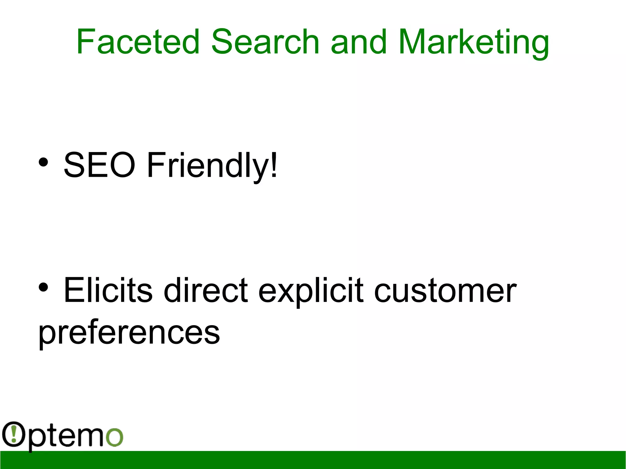 Faceted Search and Marketing

SEO Friendly!

Elicits direct explicit customer
preferences
 