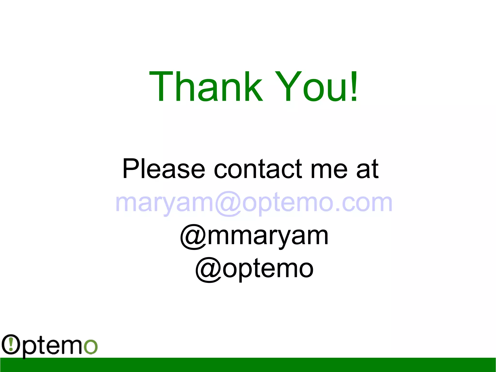 Thank You!
Please contact me at
maryam@optemo.com
@mmaryam
@optemo
 