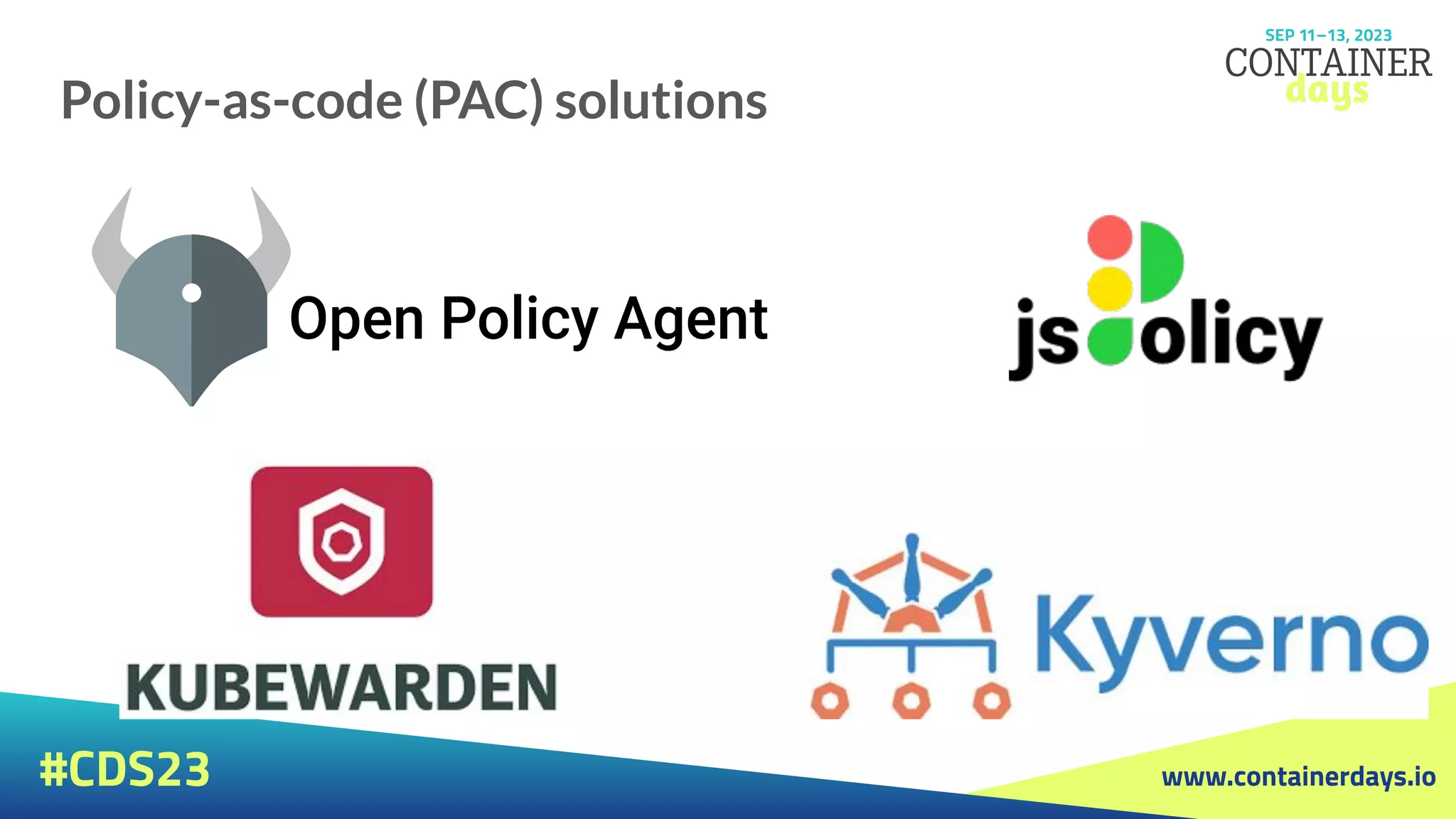 www.containerdays.io
#CDS23
Policy-as-code (PAC) solutions
 