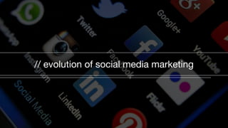 // evolution of social media marketing 
 