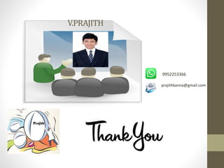 V.PRAJITH
9952253366
prajithkanna@gmail.com