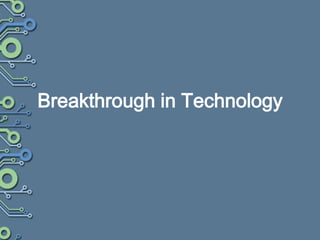 Breakthrough in technology | PPTX