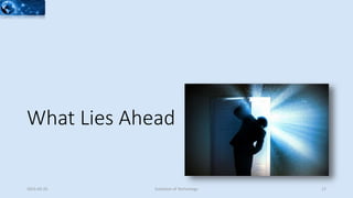What Lies Ahead
2015-02-25 Evolution of Technology 17
 