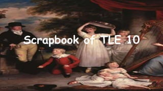 Scrapbook of TLE 10
 