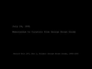July 24, 1891

Memorandum to Curators from George Brown Goode




Record Unit 297, Box 1, Folder: George Brown Goode, 1886-1891
 