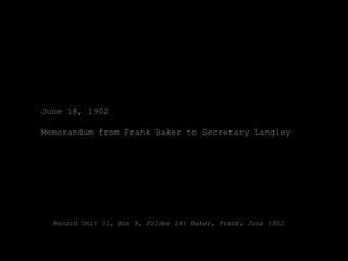 June 18, 1902

Memorandum from Frank Baker to Secretary Langley




  Record Unit 31, Box 9, Folder 14: Baker, Frank, June 1902
 