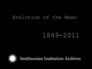 Evolution of the Memo


         1849-2011
 