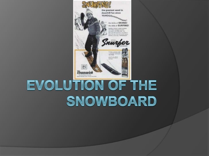 Evolution of the snowboard