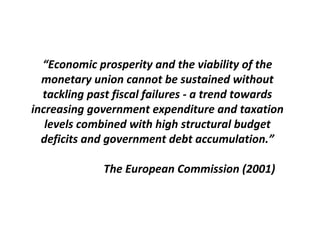 “ Economic prosperity and the viability of the monetary union cannot be sustained without tackling past fiscal failures - ...