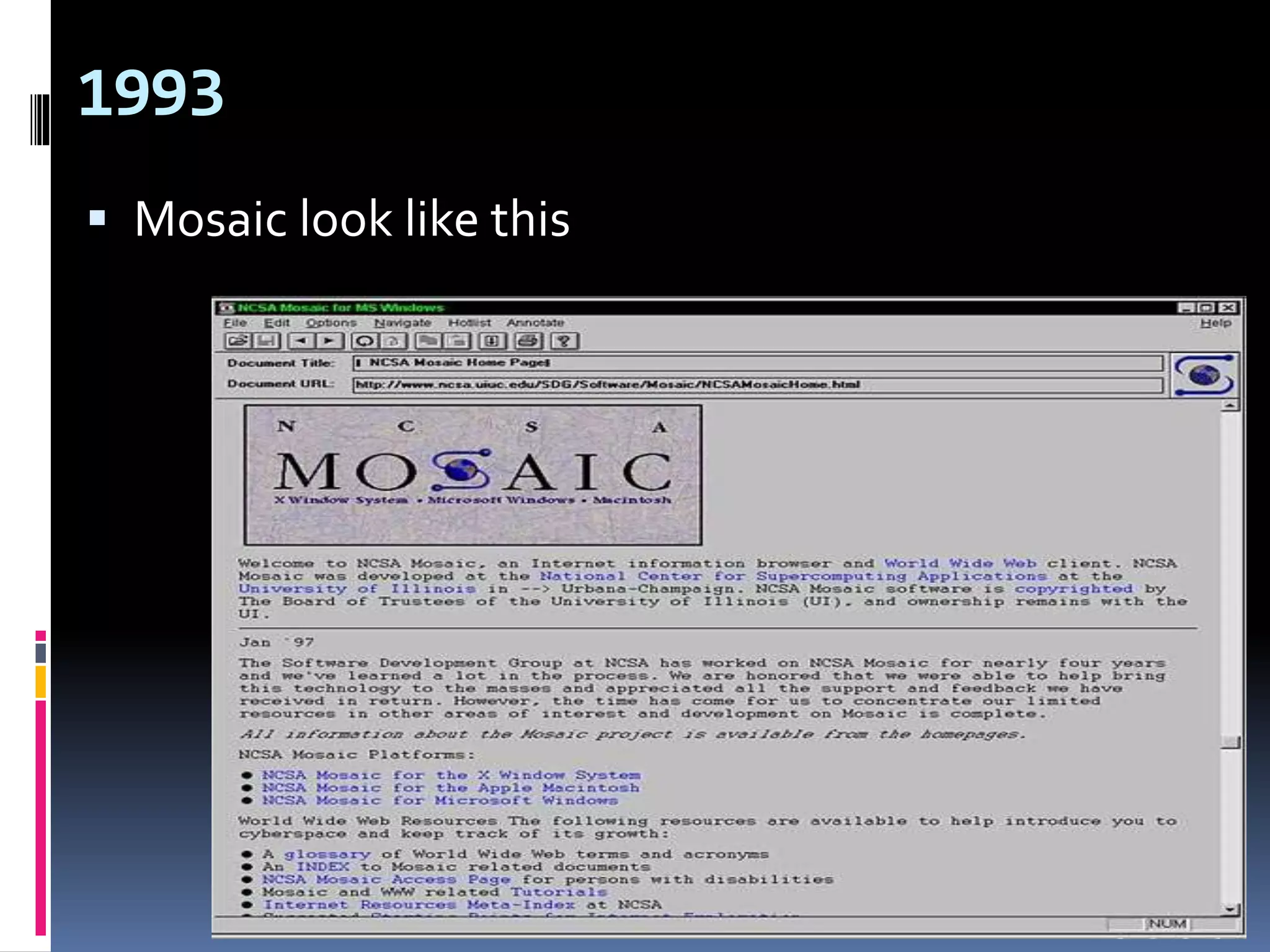 1993
 Mosaic look like this
 