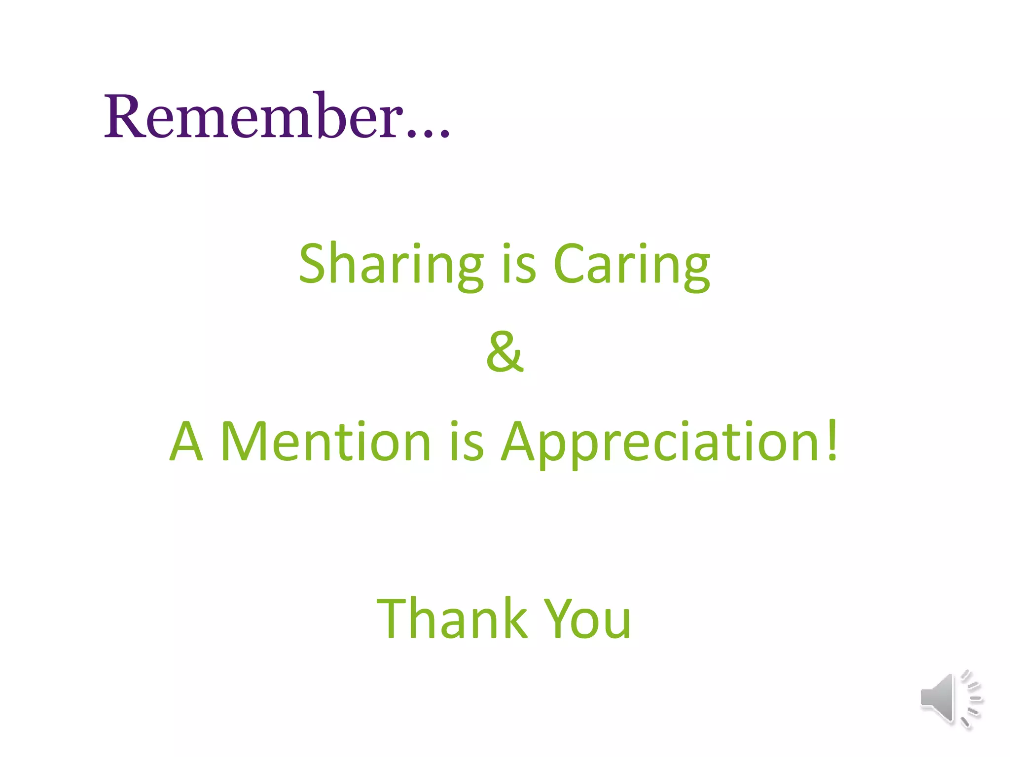 Remember…
Sharing is Caring
&
A Mention is Appreciation!
Thank You
 