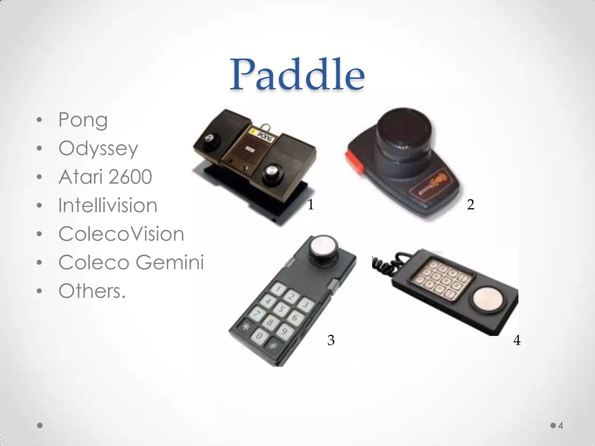 PaddlePongOdysseyAtari 2600IntellivisionColecoVisionColecoGeminiOthers.41234