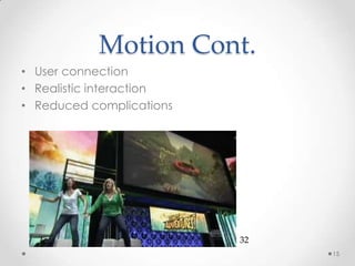 Motion Cont.User connectionRealistic interactionReduced complications1532