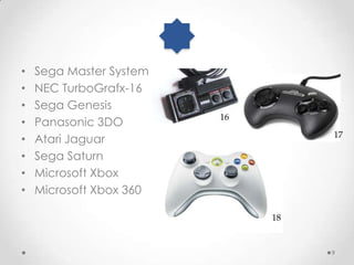Sega Master SystemNEC TurboGrafx-16Sega GenesisPanasonic 3DOAtari JaguarSega SaturnMicrosoft XboxMicrosoft Xbox 3609161718