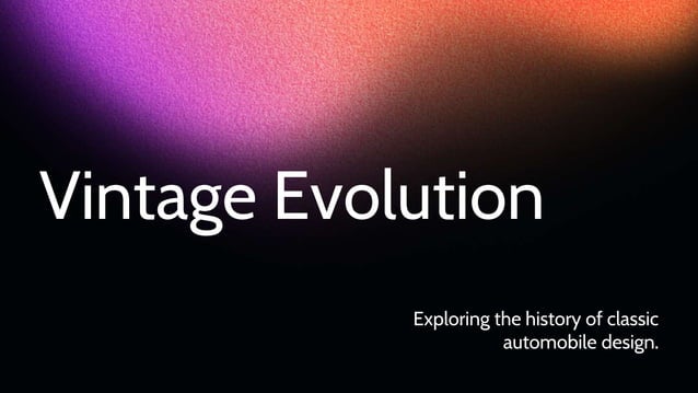 Vintage car evolution: exploring classic automobiles | PPTX