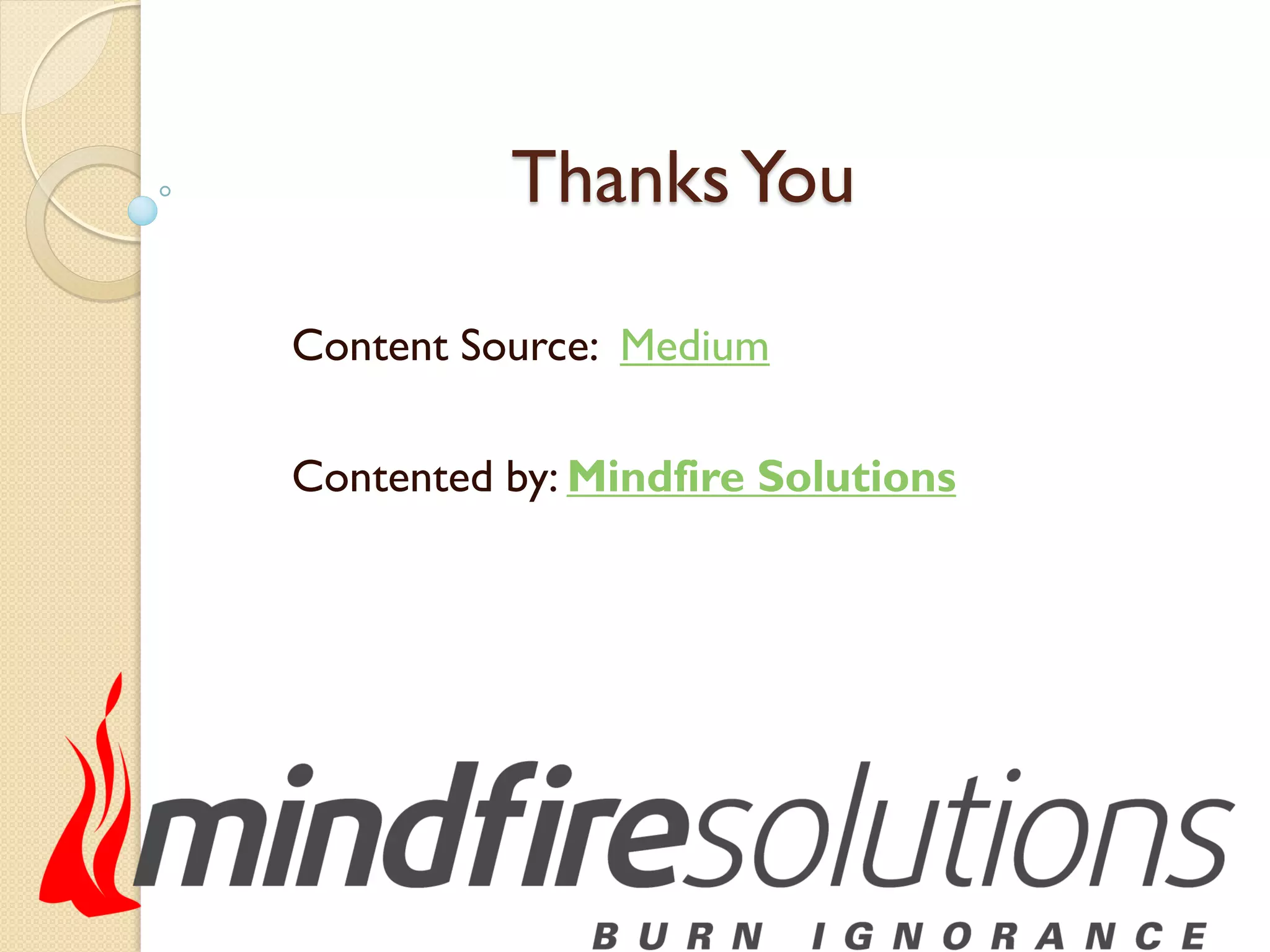ThanksYou
Content Source: Medium
Contented by: Mindfire Solutions
 
