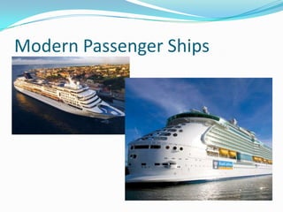 Modern Passenger Ships
 