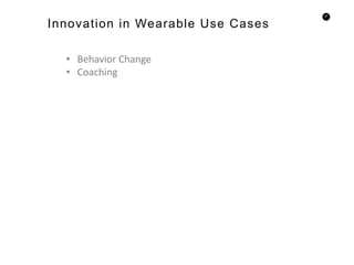 67
• Behavior Change
• Coaching
Innovation in Wearable Use Cases
 