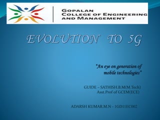 GUIDE – SATHISH.B.M(M.Tech)
Asst.Prof of GCEM(ECE)
ADARSH KUMAR.M.N - 1GD11EC002
 
