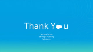 Thank Y u
​Andrew Ysursa
​Strategic Planning
​Salesforce
 