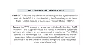 IT EXTENDED GATT IN TWO MAJOR WAYS
 