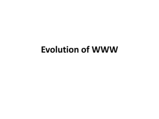 Evolution of WWW 