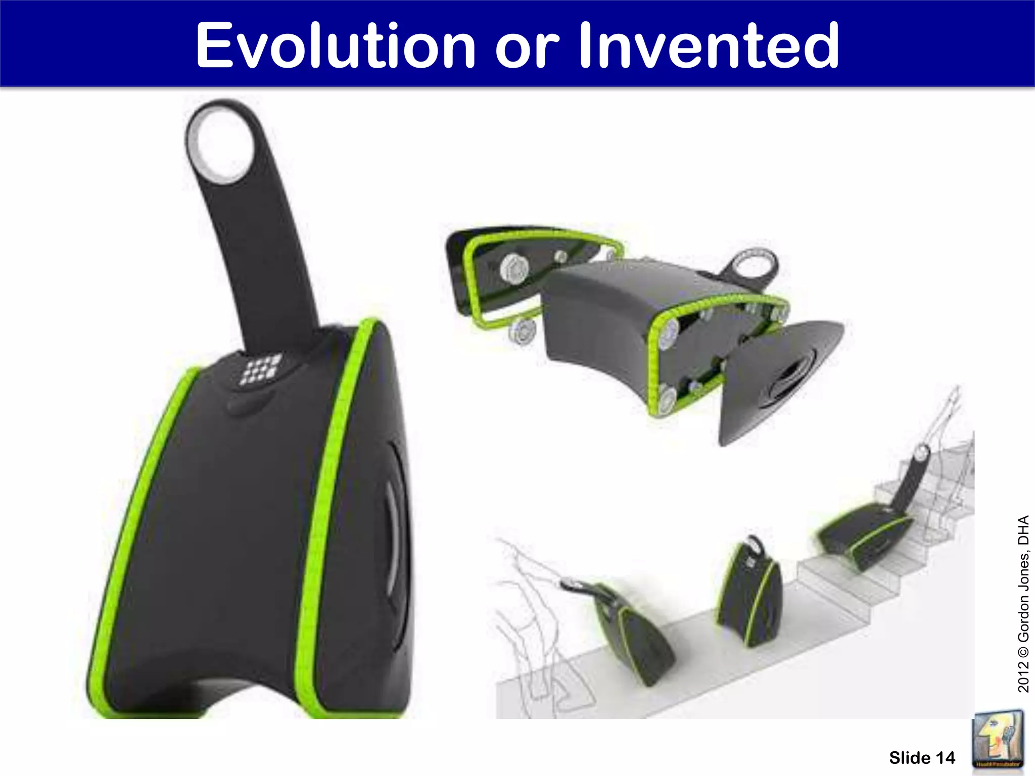 Evolution or Invented




                                   2012 © Gordon Jones, DHA
                        Slide 14
 