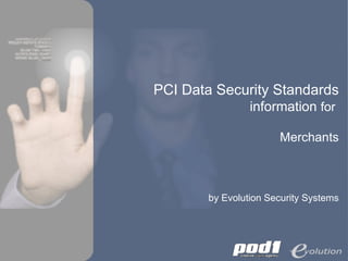 PCI Data Security Standards information  for  Merchants by Evolution Security Systems 