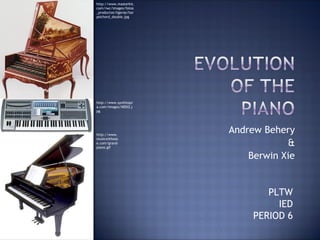 Andrew Behery & Berwin Xie PLTW IED PERIOD 6 http://www.masterkit.com/rwc/images/fotos_productos/ligeras/harpsichord_double.jpg http://www.synthtopia.com/images/NEKO.jpg http://www.musicwithease.com/grand-piano.gif 