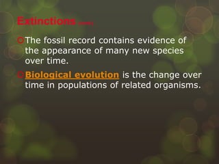 The fossil record is
evidence
that horses
descended from
organisms for
which only fossils
exist today.
 