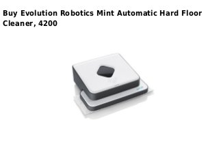 Buy Evolution Robotics Mint Automatic Hard Floor
Cleaner, 4200
 