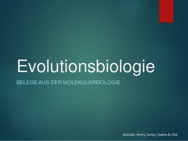 Evolutionsbiologische Belege-Molekularbiologie