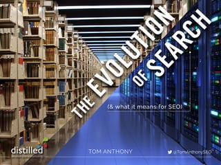 OF
EVOLUTION
THE
SEARCH
OF
TOM ANTHONY
(& hat it means for SEO)
 
