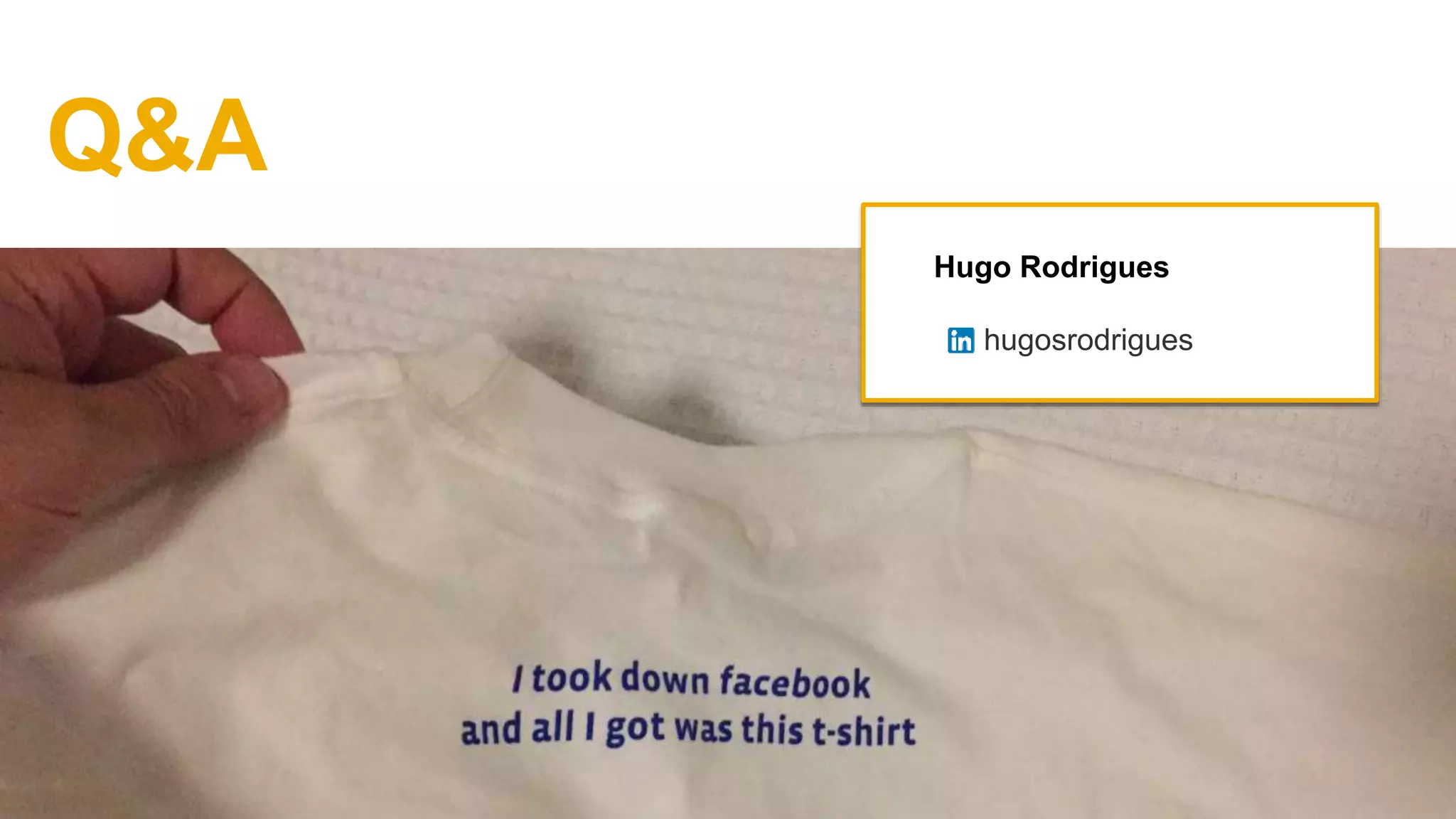 Q&A
Hugo Rodrigues
hugosrodrigues
 