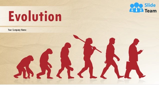 Evolution
Your Company Name
 