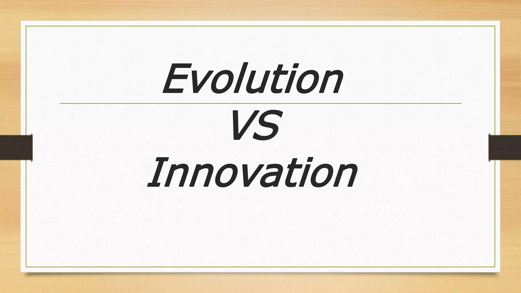 Evolution vs innovation | PPTX