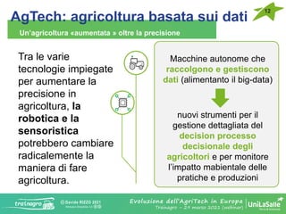 Davide RIZZO 2021
Attribution-ShareAlike 4.0
AgTech: agricoltura basata sui dati
12
Un’agricoltura «aumentata » oltre la p...
