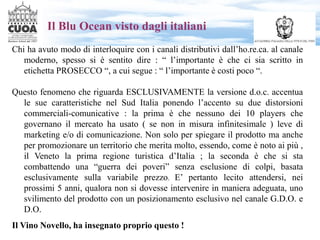 Il Blu Ocean visto dagli italiani
Chi ha avuto modo di interloquire con i canali distributivi dall’ho.re.ca. al canale
mod...
